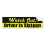Driver is 16 bumper sticker