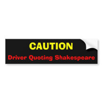 , Driver Quoting Shakespeare bumper stickers by thespiansdoitonstage , Driver Quoting Shakespeare bumper stickers