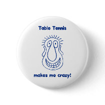 Drives Me Crazy Table Tennis buttons