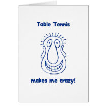 Drives Me Crazy Table Tennis Greeting Card