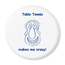 Drives Me Crazy Table Tennis magnets