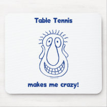 Drives Me Crazy Table Tennis mousepads