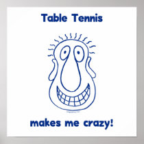 Drives Me Crazy Table Tennis Poster
