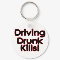 Driving Drunk Kills keychains by goldnsun Driving Drunk Kills keychains