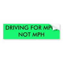 DRIVING FOR MPG, NOT MPH BUMPER STICKERS