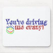 Driving My Crazy! mousepads