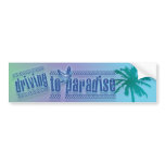 Driving to Paradise_Bumper Sticker