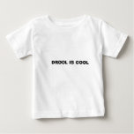 DROOL IS COOL t-shirts