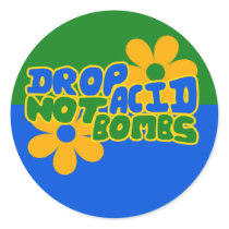 Drop Acid not Bombs Round Sticker