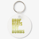 round_keychain - Are you anti war? Would you rather drop beats on the turntable than bombs? We all want world peace so get your vinyl out and play your music.: Sizes 