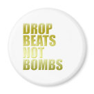 round_magnet - Are you anti war? Would you rather drop beats on the turntable than bombs? We all want world peace so get your vinyl out and play your music.: Sizes 