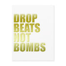  - Are you anti war? Would you rather drop beats on the turntable than bombs? We all want world peace so get your vinyl out and play your music.: Sizes 