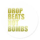 round_sticker - Are you anti war? Would you rather drop beats on the turntable than bombs? We all want world peace so get your vinyl out and play your music.: Sizes 