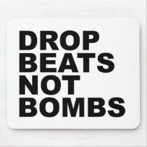 Drop Beats Not Bombs 4 Mouse Mat