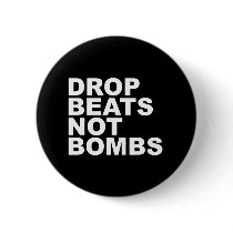 Drop Beats Not Bombs Buttons