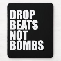 Drop Beats Not Bombs Mouse Mat