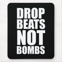 Drop Beats Not Bombs Mouse Mat