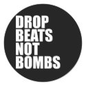 Drop Beats Not Bombs stickers by HOTDJGEAR Drop Beats Not Bombs stickers