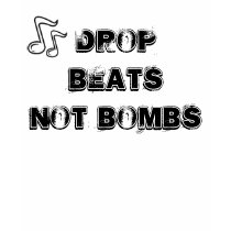 Drop Beats Not Bombs t-shirts