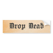 Drop Dead bumper stickers