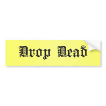 Drop Dead bumper stickers