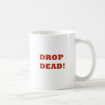 Drop Dead Coffee Mugs