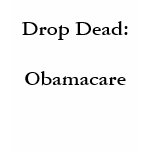 Drop Dead:Obamacare t-shirts