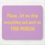 Drop Everything Problem Mousepad