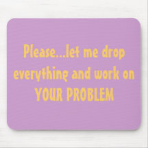 Drop Everything Problem Mousepad