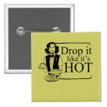 DROP IT LIKE IT'S HOT buttons