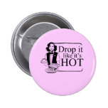 DROP IT LIKE IT'S HOT buttons