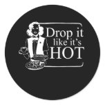 DROP IT LIKE IT'S HOT stickers
