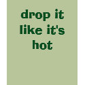 drop it like it's hot t-shirts by bcrrodriguez drop it like it's hot t-shirts