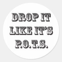 drop it like its pots round sticker