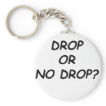 DROP OR NO DROP - BLACK.psd Key Chains