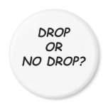 DROP OR NO DROP - BLACK.psd Fridge Magnet