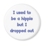 Drop Out Hippie Fridge Magnet