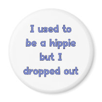 Drop Out Hippie Fridge Magnet