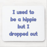 Drop Out Hippie Mousepad