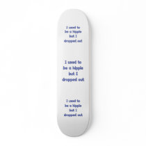 Drop Out Hippie Skateboards