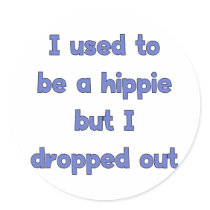 Drop Out Hippie Stickers