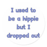 Drop Out Hippie Stickers