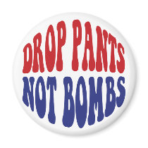 Drop Pants Not Bombs Magnet