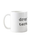 drop() terminate() mugs by davidhelms drop() terminate() mugs
