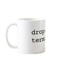 drop() terminate() mugs by davidhelms drop() terminate() mugs