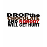 Drop The Chocolate Shirt