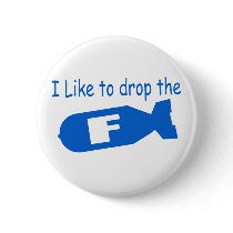 Drop the F Bomb funny mens boys girls humor buttons
