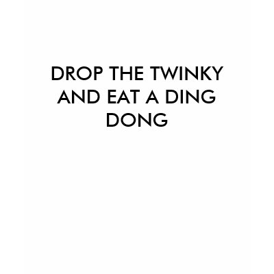 DROP THE TWINKY AND EAT A DING DONG TSHIRT by mattsapp