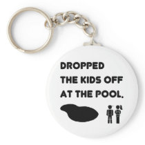 DROPPED THE KIDS OFF AT THE POOL KEYCHAIN