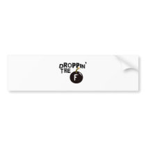 Droppin' The F Bomb Bumper Sticker